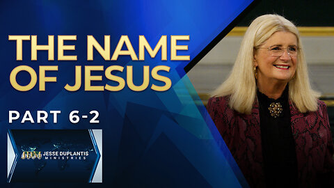 The Name Of Jesus, Part 6-2