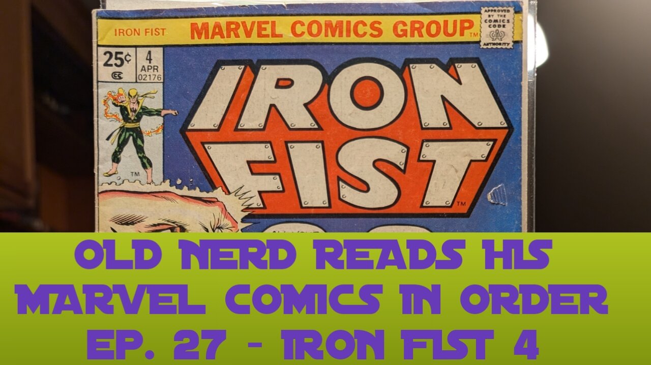 OLD NERD READS HIS MARVEL COMICS IN ORDER ep. 27 - IRON FIST 4