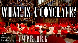 30 Apr 25, The Terry & Jesse Show: What Is a Conclave?