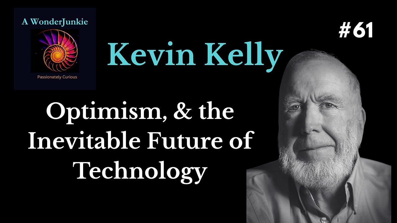 #61 Kevin Kelly- Optimism & the Inevitable Future of Technology