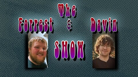 The Forrest & Davin Show