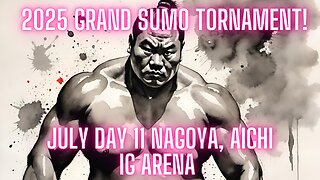 Sumo July Live Day 11 Nagoya Japan! 大相撲LIVE 07月場所