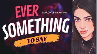EVER SOMETHING TO SAY: March of the Aussies