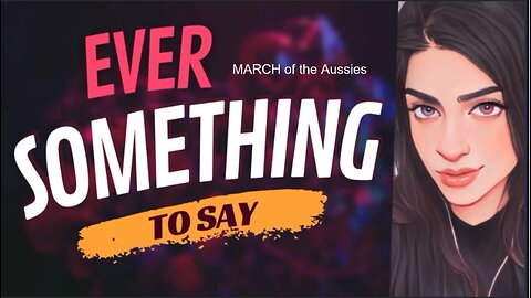 EVER SOMETHING TO SAY: March of the Aussies