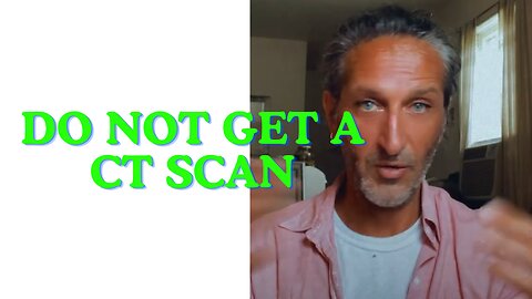 Do not get a CT scan