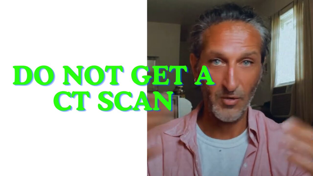 Do not get a CT scan