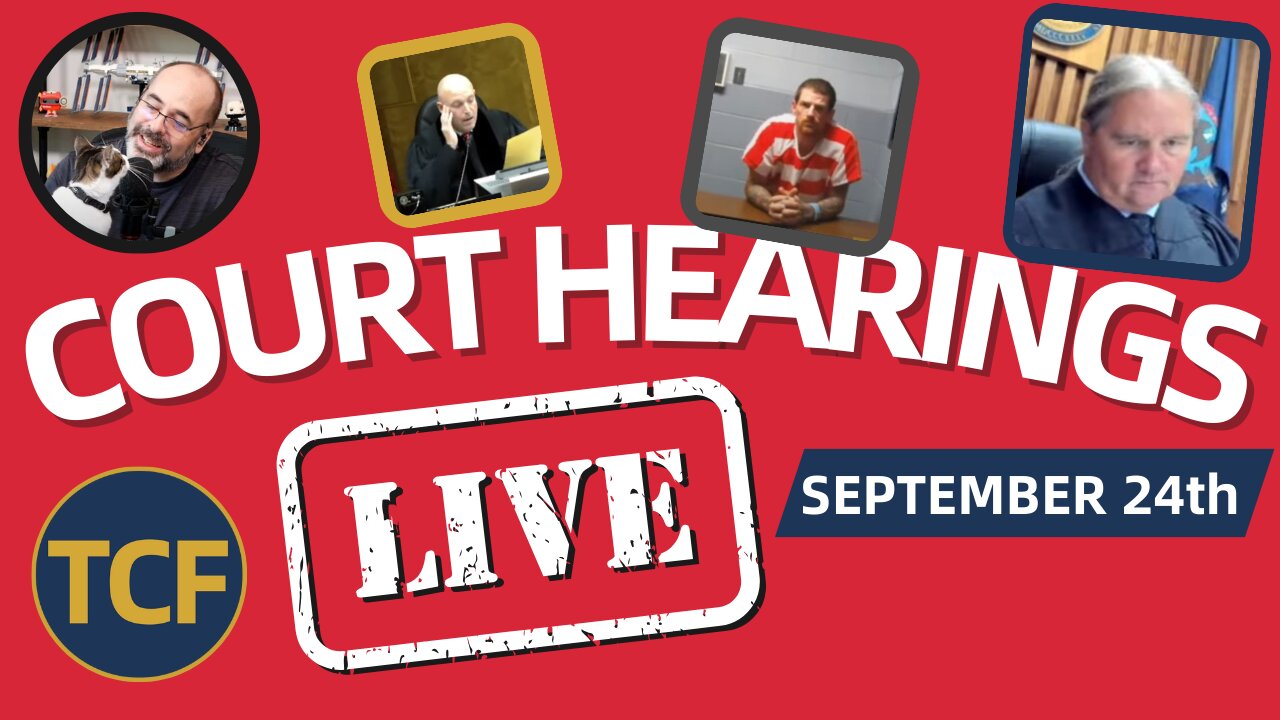 Court Coverage - Live Court Hearings - Sep 24th - Judge Simpson, McNally, Boyd, West, and More
