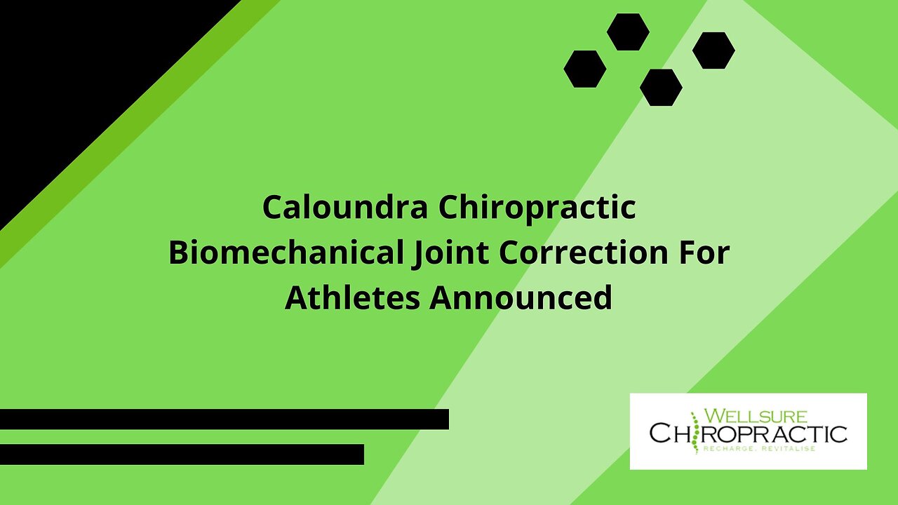 Caloundra Chiropractic Biomechanical Joint Correction For Athletes Announced