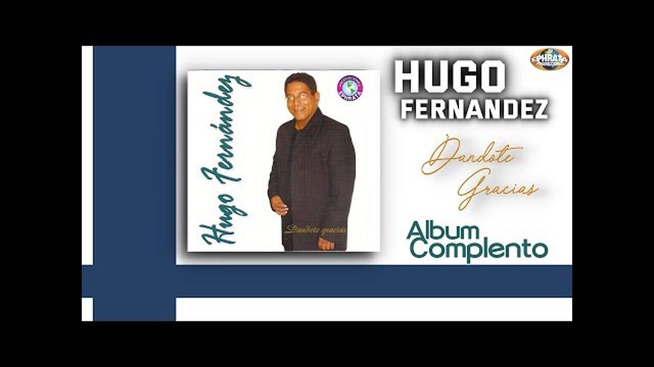 Hugo Fernandez - Dándote Gracias - Album Completo.
