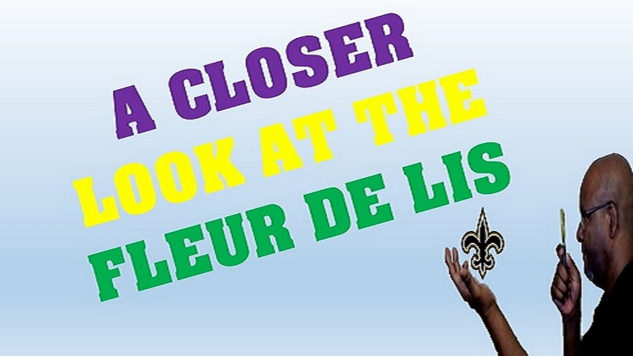 “A Closer Look at the Fleur De Lis”