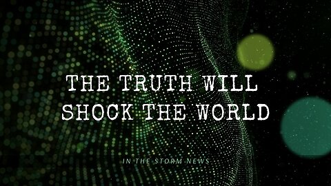 Q The Truth Will Shock The World