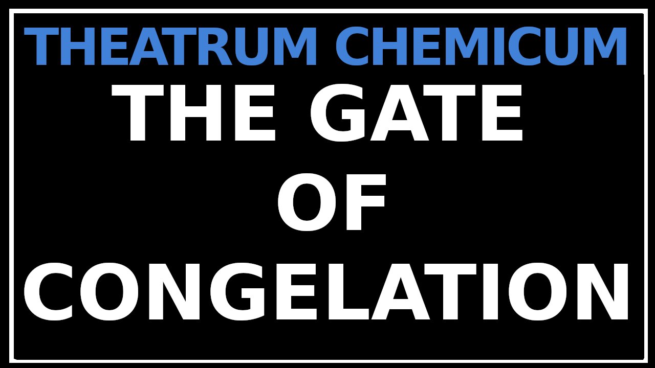 The Sixth Gate- Congelation: Theatrum Chemicum Britannicum