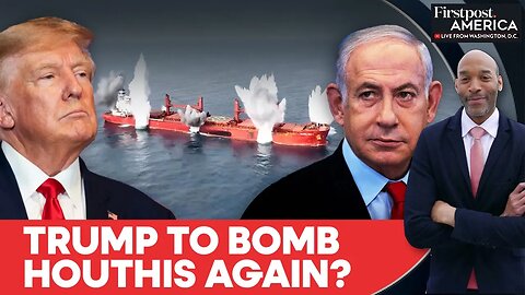 Red Sea Crisis: Israel Urges Trump To Resume Strikes On Houthis,Says Report |Firstpost America|N18G