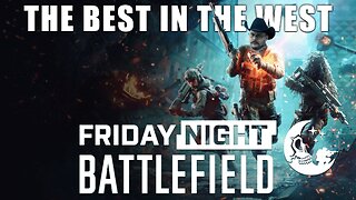 Friday Night Battlefield with The Best in the West