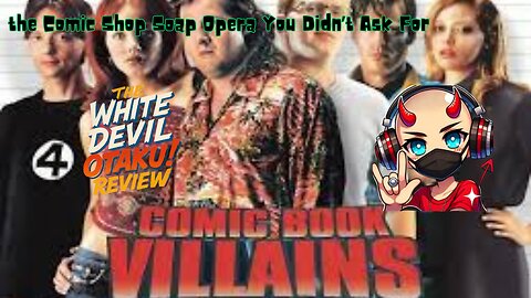 Comic Book Villains (2002): Greed, Geeks, and Glorious F-Ups