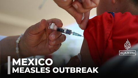 Mexico confirms more than 3,000 measles infections, largest outbreak in decades