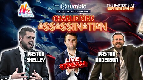 Charlie Kirk Assassination w/ Pastor Steven Anderson | The Baptist Bias