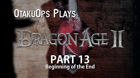 Let's Play Dragon Age 2 (Part 13: Beginning of the End)