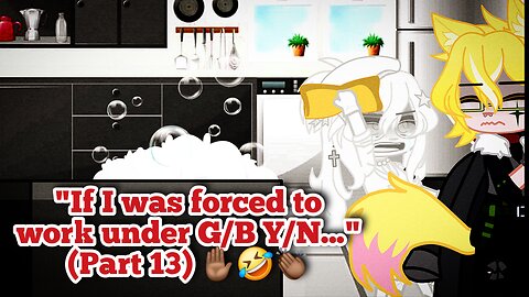 "If I was forced to work under Y/N..." (Part 13) ✋🏾🤣👏🏾