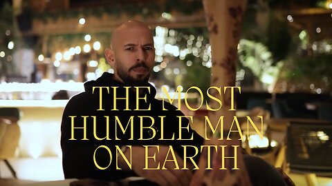 Andrew Tate on The Most Humble Man on Earth