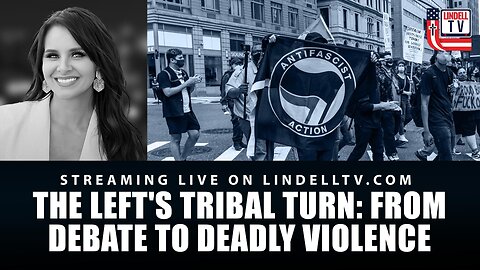 DC DISPATCH: THE LEFT'S TRIBAL TURN: FROM DEBATE TO DEADLY VIOLENCE