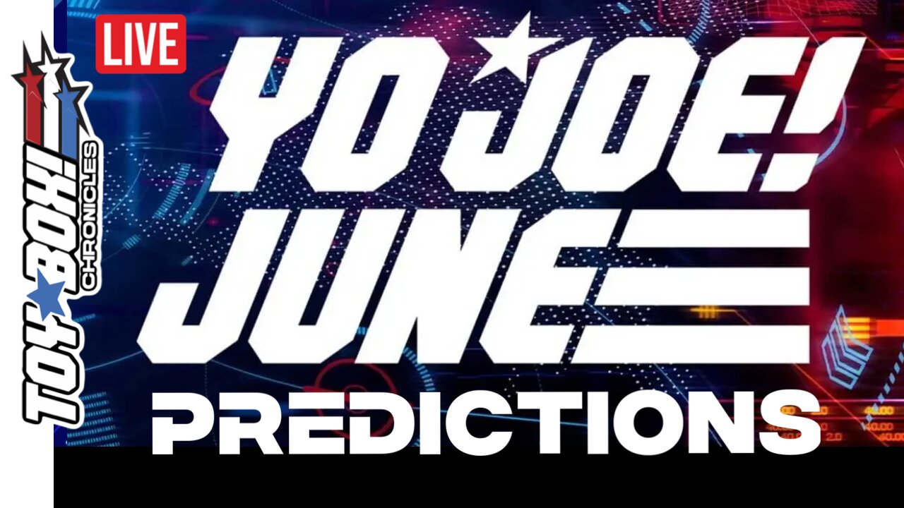 Yo Joe June 2025 Predictions That Will Blow Your Mind! | Toy Box Chronicles