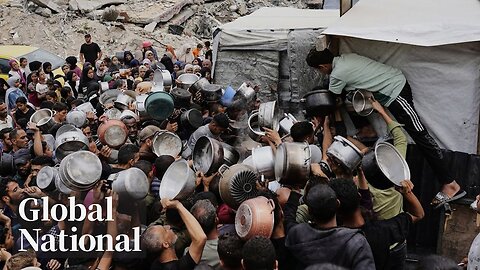 Global National: May 20, 2025 | International pressure mounts on Israel over Gaza war