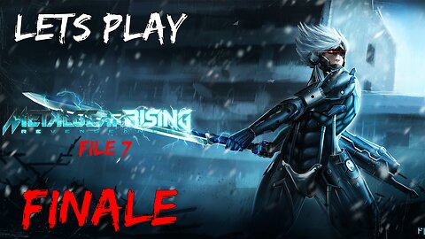 Lets Play Metal Gear Rising: Revengence Finale (It all ends here with One Thing) | File 7
