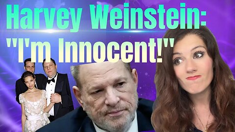 Harvey Weinstein: "I'm Innocent!"