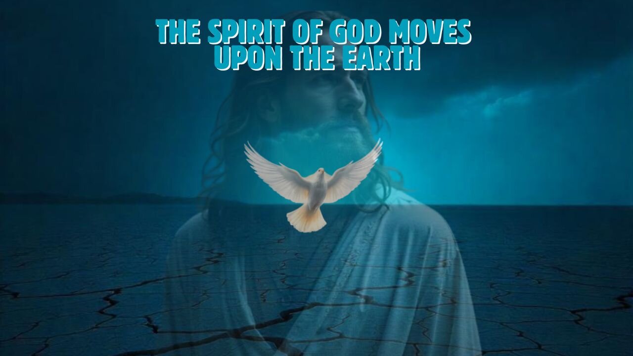 Spirit of God Moved Upon The Earth