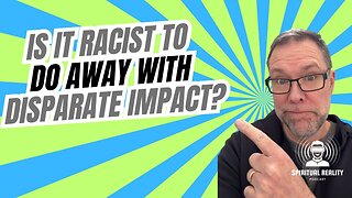 Is it racist to do away with Disparate Impact?