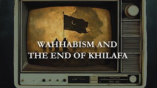 Wahhabism's Historical Attack on the Caliphate