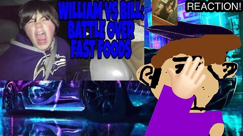 WILLIAM AND BILL: BATTLE OVER FAST FOODS!!! (Violette1st) (Reaction)