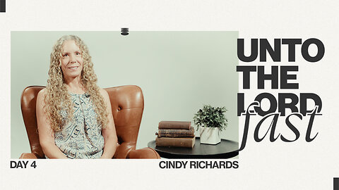 Unto The Lord Fast | Day Four | Cindy Richards