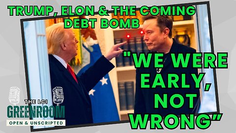 "We Were Early, Not Wrong" - Trump, Elon & the Coming Debt Bomb