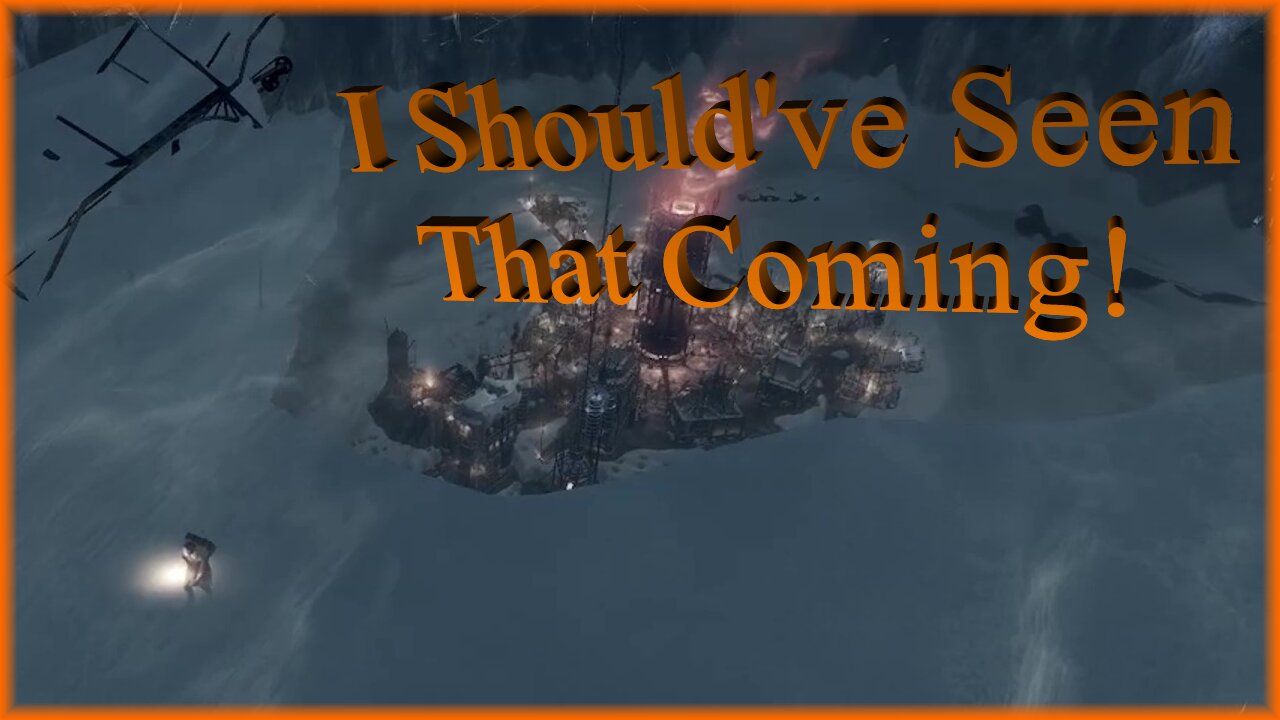I Should’ve Seen That Coming! / Frostpunk R1 E10