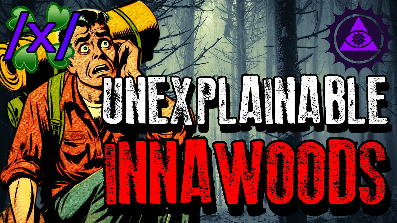 Unexplainable Innawoods | 4chan /x/ Innawoods Greentext Stories Thread