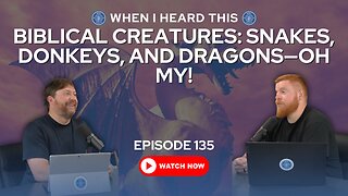 Episode 135 - Biblical Creatures:Snakes, Donkeys, and Dragons—Oh My!
