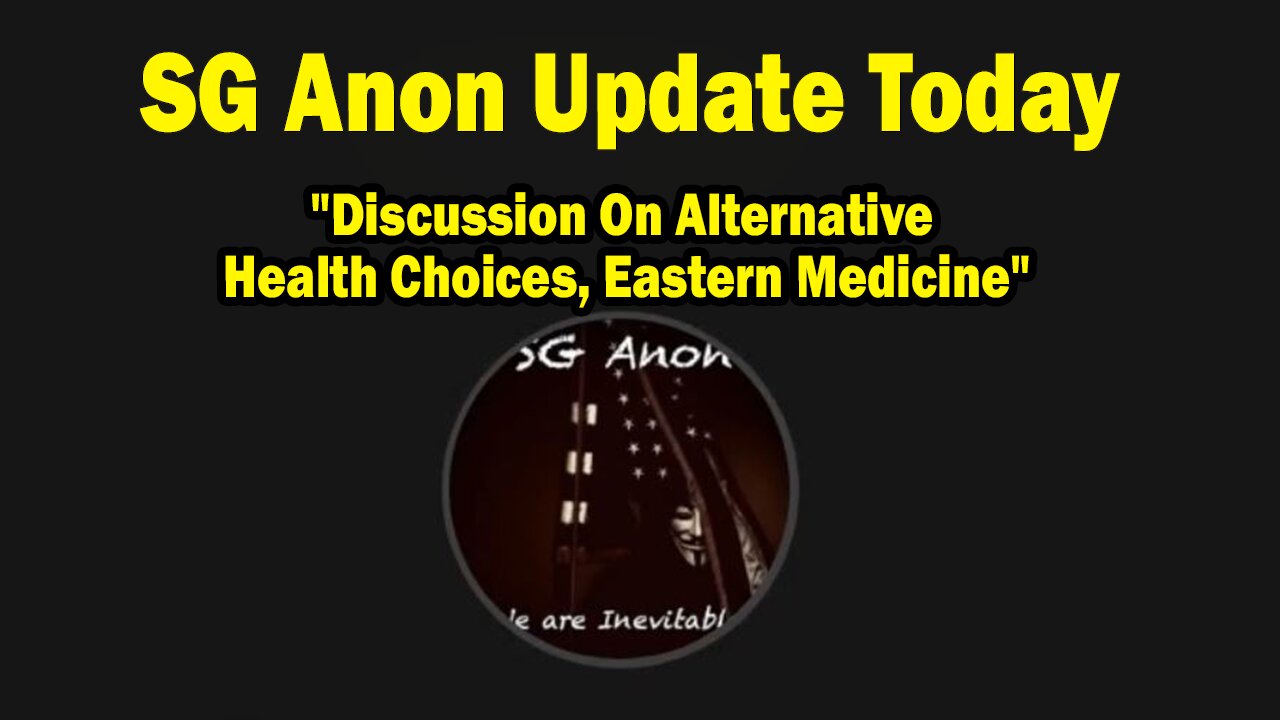 SG Anon Update Today: "Discussion On Alternative Health Choices, Eastern Medicine"