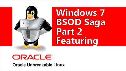Windows 7 BSOD Saga Featuing Oracle Linux Part 2