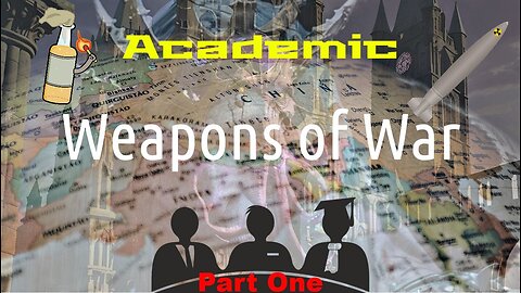 Academic Weapons of War (Part One)