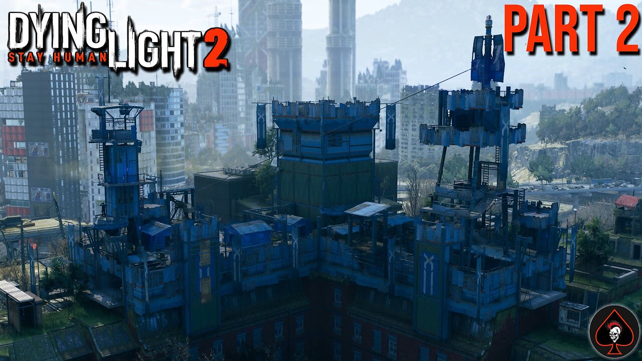 Dying Light 2: Stay Human Play Through - Part 2