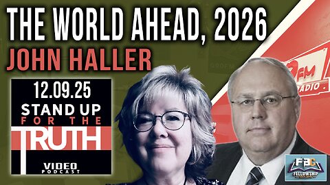 The World Ahead, 2026 - Stand Up For The Truth w/ John Haller