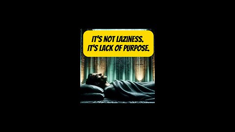 It’s not laziness. It’s lack of purpose.