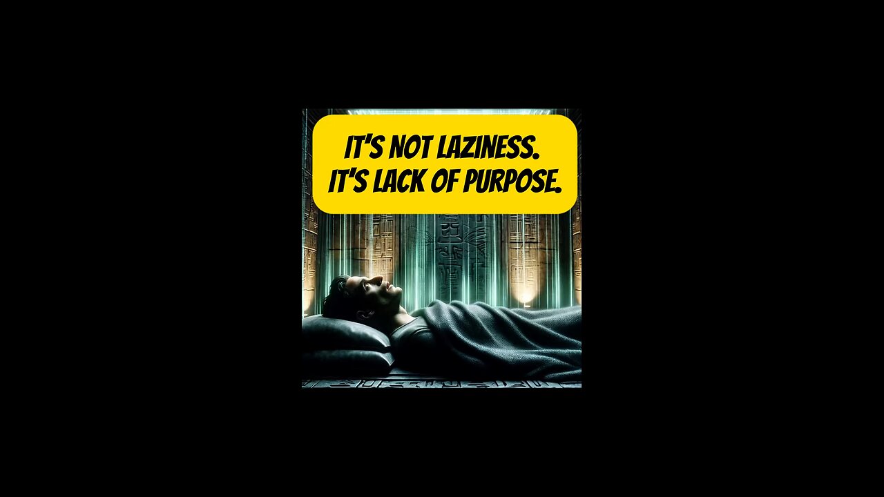 It’s not laziness. It’s lack of purpose.