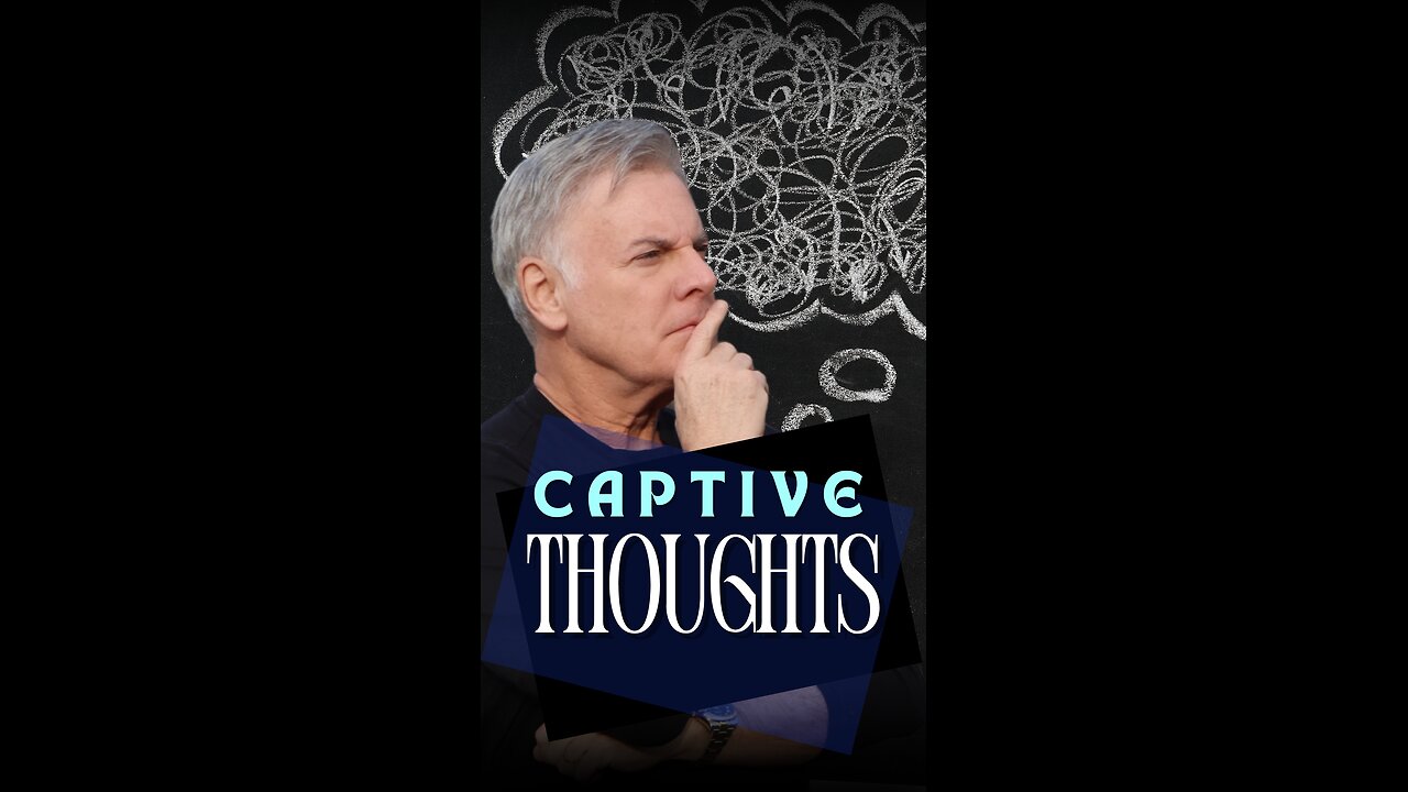 Captive Thoughts