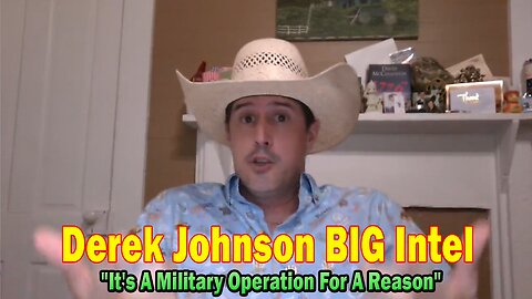 Derek Johnson BIG Intel Aug 6: "It's A Military Operation For A Reason"