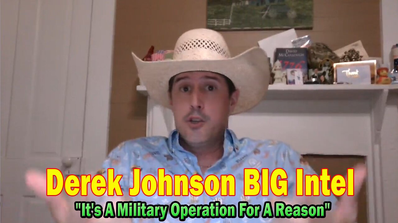 Derek Johnson BIG Intel Aug 6: "It's A Military Operation For A Reason"