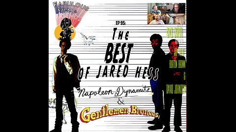 Ep. # 96 - The BEST of Jared Hess: NAPOLEON DYNAMITE & Gentleman Broncos