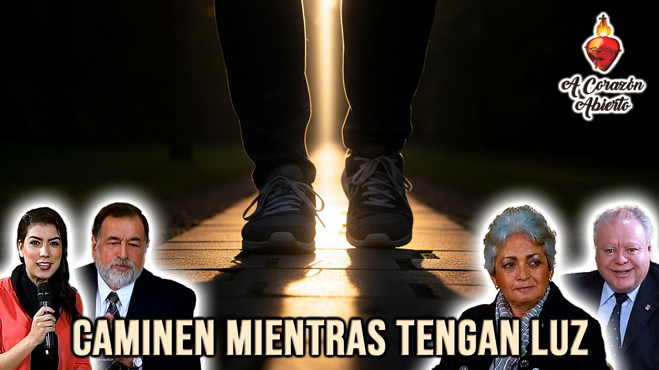 Caminen mientras tengan luz - A Corazón Abierto